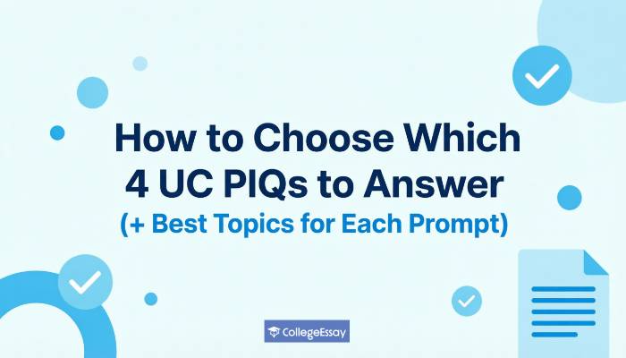How to Choose Which 4 UC PIQs to Answer (+ Best Topics)